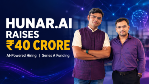Hunar.AI Secures ₹40 Crore: The AI Startup Revolutionizing India’s Frontline Workforce and Redefining the Future of Hiring