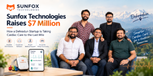 Sunfox Technologies Raises $7 Million: How a Dehradun Startup Is Taking Cardiac Care to the Last Mile
